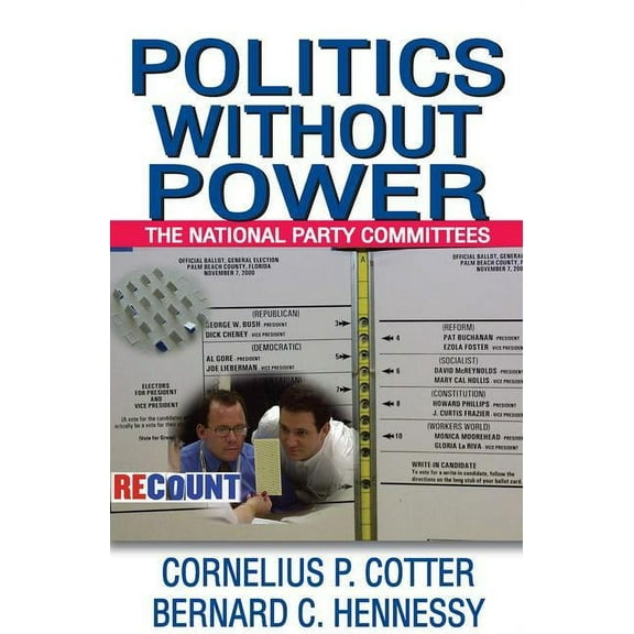 Politics without Power: The National Party Committees, (Paperback)