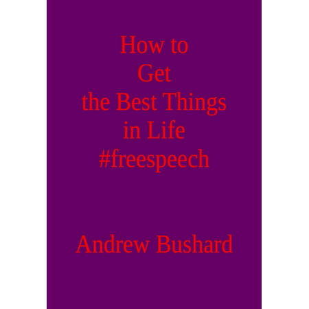 How to Get the Best Things in Life #freespeech - (Best Things To Get A Girl For Christmas)