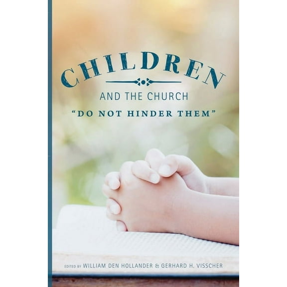 Children and the Church: "Do Not Hinder Them" (Paperback)
