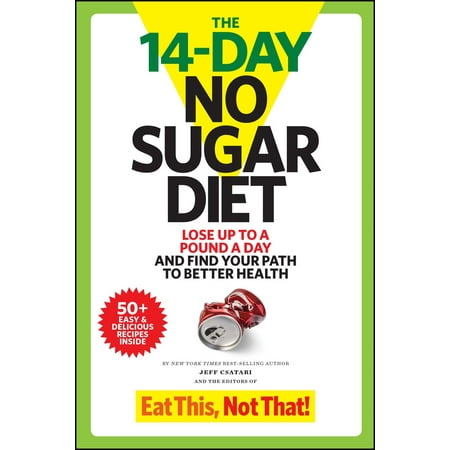 The 14-Day No Sugar Diet : Lose Up to a Pound a Day and Find Your Path to Better (Best Low Sugar Diet)