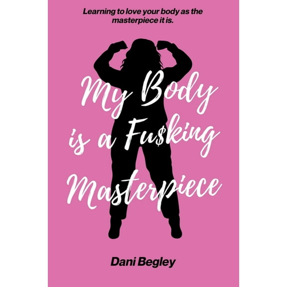 My Body is a Fu$king Masterpiece, (Paperback)