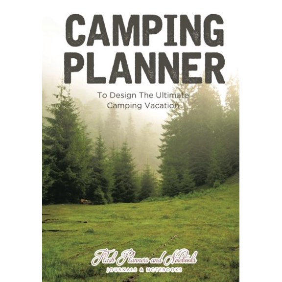 Camping Planner - to Design the Ultimate Camping Vacation (Paperback)
