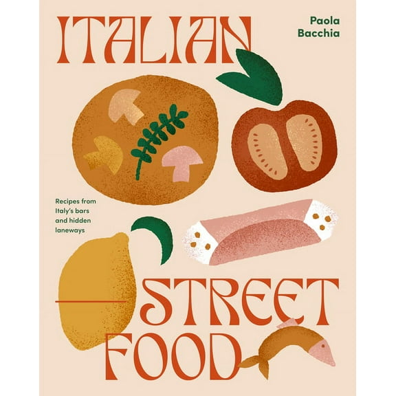 Italian Street Food : Recipes from Italy's Bars and Hidden Laneways (Hardcover)