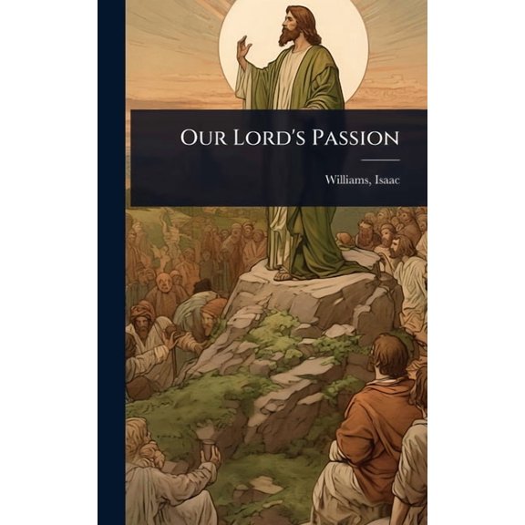 Our Lord's Passion, (Hardcover)