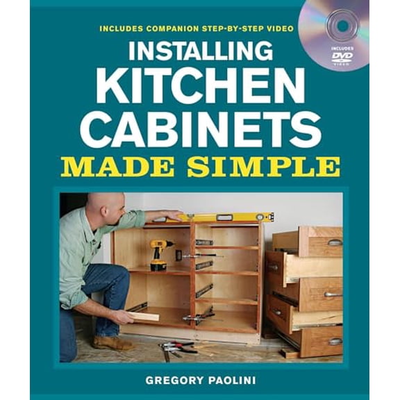 Pre-Owned Installing Kitchen Cabinets Made Simple [With DVD] (Paperback) 1600853676 9781600853678