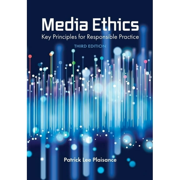 Media Ethics: Key Principles for Responsible Practice, (Paperback)