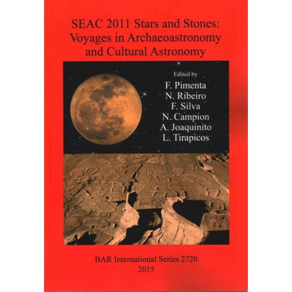 BAR International: SEAC 2011 Stars and Stones: Voyages in Archaeoastronomy and Cultural Astronomy (Paperback)