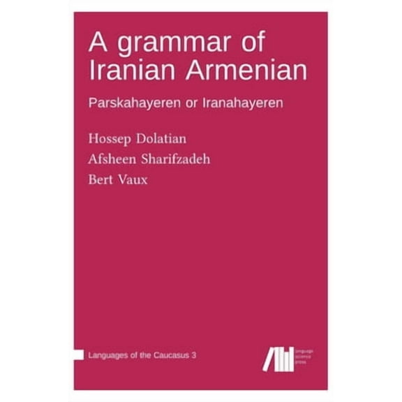 A grammar of Iranian Armenian (Hardcover)