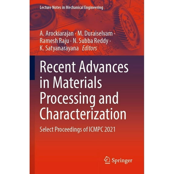 Lecture Notes in Mechanical Engineering Recent Advances in Materials Processing and Characterization: Select Proceedings of Icmpc 2021, (Paperback)