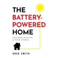 thumbnail image 1 of Pre-Owned The Battery-Powered Home: Foolproof Grid-Tied Lithium Storage (Paperback) 1544521588 9781544521589, 1 of 1
