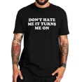 thumbnail image 1 of Camisetas de verano unisex de algodón informales con humor para adultos, nuevas camisetas de marca para hombre, camiseta "No me odies, me excita"., 1 of 8