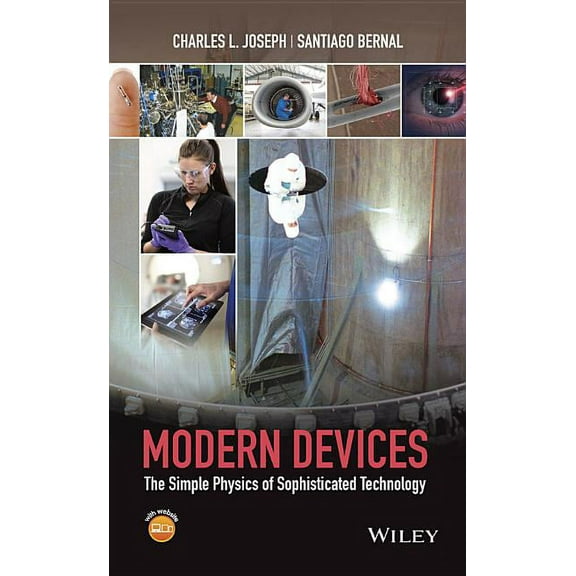 Modern Devices: The Simple Physics of Sophisticated Technology, (Hardcover)
