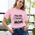 thumbnail image 2 of Women's T-Shirt, You Are The Best Mom T-Shirt, Mother's Day Gift, Mother's Day T-Shirt, Loving Mom Tee, Women's Tee, Women's Cotton Shirt, Mom Gift, Best Mom Ever, Gift for Her, 2 of 5