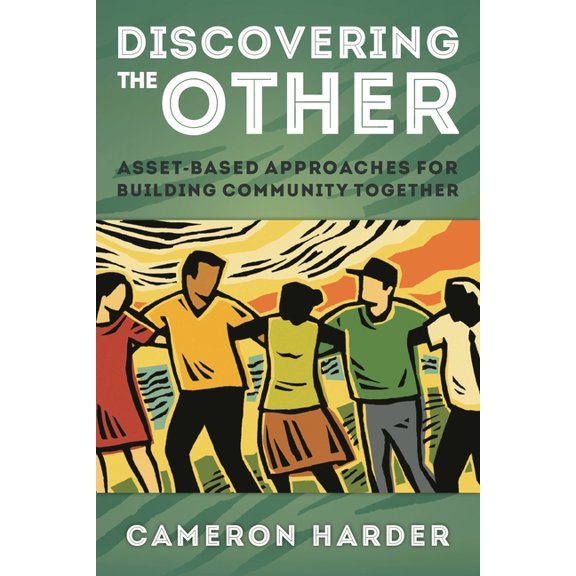 Discovering the Other: Asset-Based Approaches for Building Community Together, (Paperback)