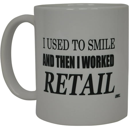 

Best Funny Coffee Mug I Used To Smile and Then I Worked Retail Sarcastic Novelty Cup Joke Great Gag Gift Idea For Men Women Office Work Adult Humor Employee Boss Coworkers