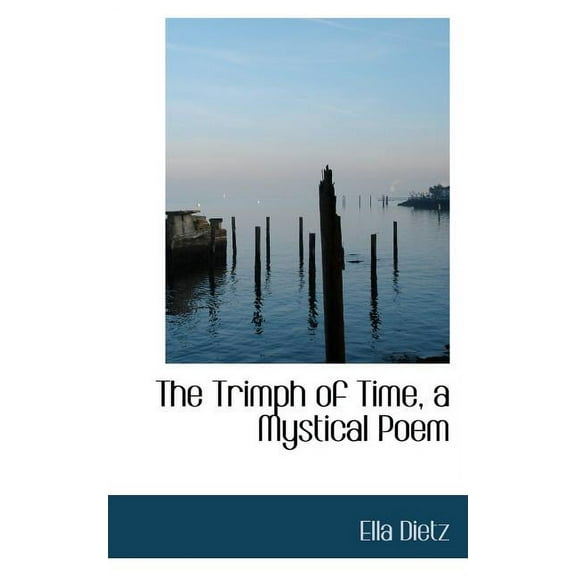 The Trimph of Time, a Mystical Poem(Paperback)