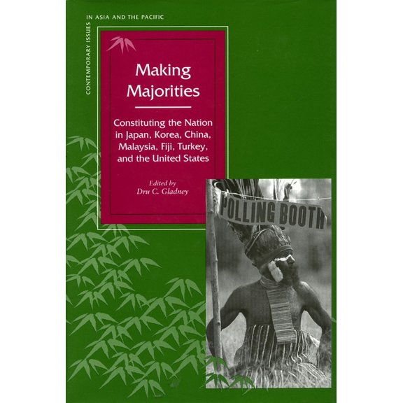 Contemporary Issues in Asia and the Paci Making Majorities: Constituting the Nation in Japan, Korea, China, Malaysia, Fiji, Turkey, and the United States, (Paperback)