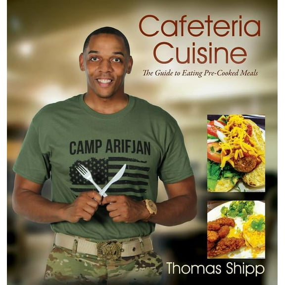 Cafeteria Cuisine: The Guide to Eating Pre-Cooked Meals, (Hardcover)