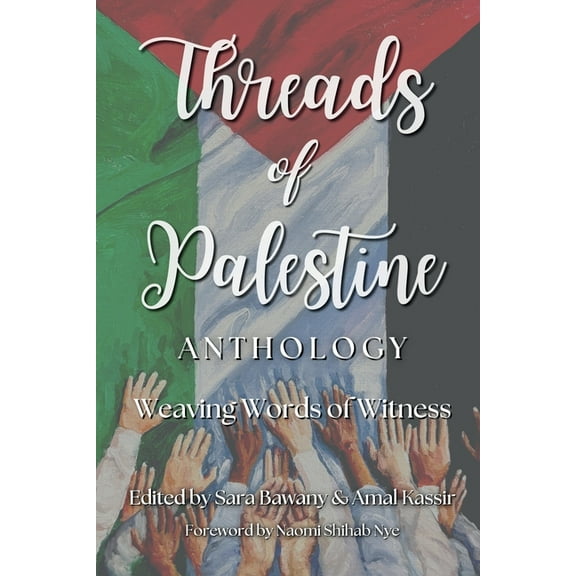 Threads of Palestine Anthology: Weaving Words of Witness, (Paperback)