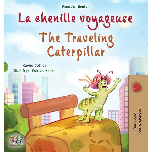 French English Bilingual Collection The Traveling Caterpillar (French English Bilingual Book for Kids), (Hardcover)