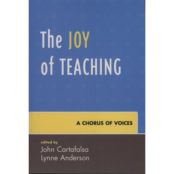 Joy of Teaching: A Chorus of Voices, (Paperback)