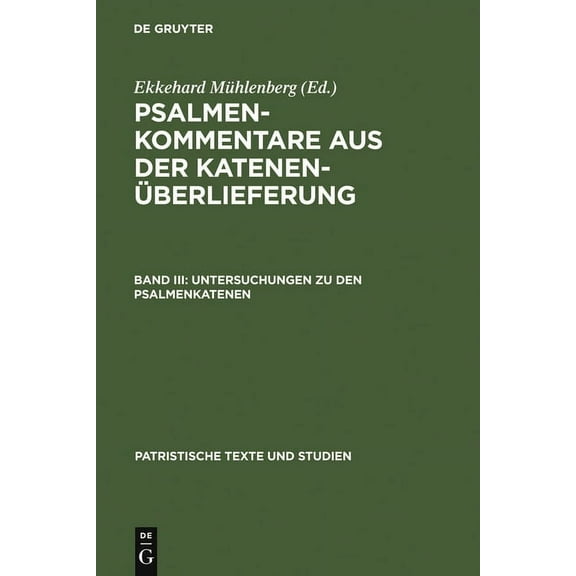 Patristische Texte Und Studien Untersuchungen Zu Den Psalmenkatenen, Book 19, (Hardcover)