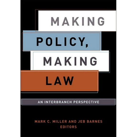 American Governance and Public Policy Making Policy, Making Law: An Interbranch Perspective, (Paperback)