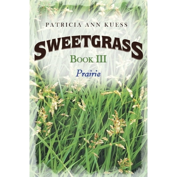 Sweetgrass: Book III: Prairie, (Paperback)