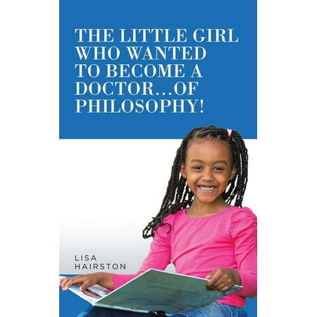 The Little Girl Who Wanted to Become a Doctor...Of Philosophy! - (Best Way To Become A Doctor)