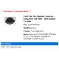 thumbnail image 2 of Front Side Door Speaker Connector - Compatible with 2007 - 2014 Cadillac Escalade ESV 2008 2009 2010 2011 2012 2013, 2 of 2