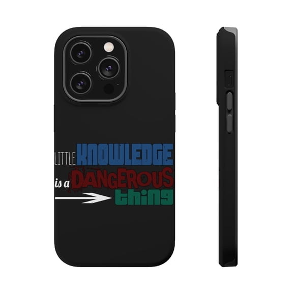 DistinctInk Tough Case for Apple iPhone 15 PRO (6.1" Screen), Compatible with MagSafe Charging - Little Knowledge Dangerous Thing