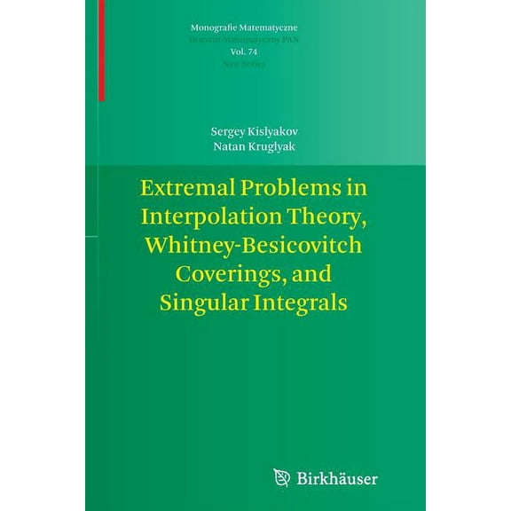 Monografie Matematyczne Extremal Problems in Interpolation Theory, Whitney-Besicovitch Coverings, and Singular Integrals, Book 74, (Paperback)