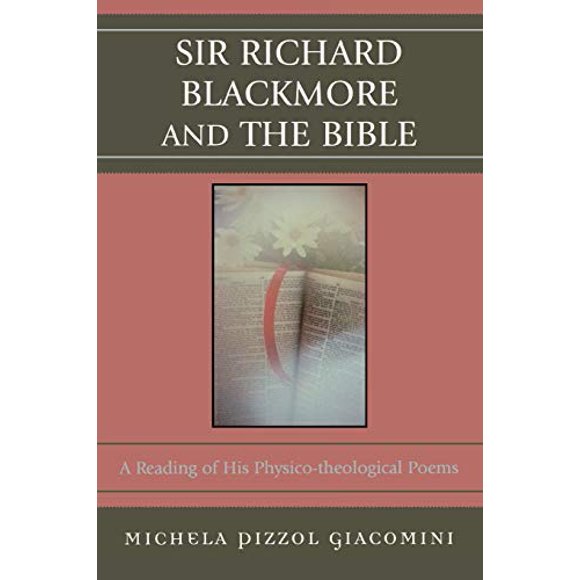 Sir Richard Blackmore and the Bible: A Reading of His Physico-theological Poems