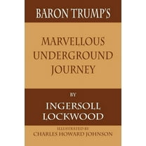 Baron Trump's Marvellous Underground Journey, (Paperback)