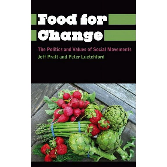 Food for Change: The Politics and Values of Social Movements (Paperback)