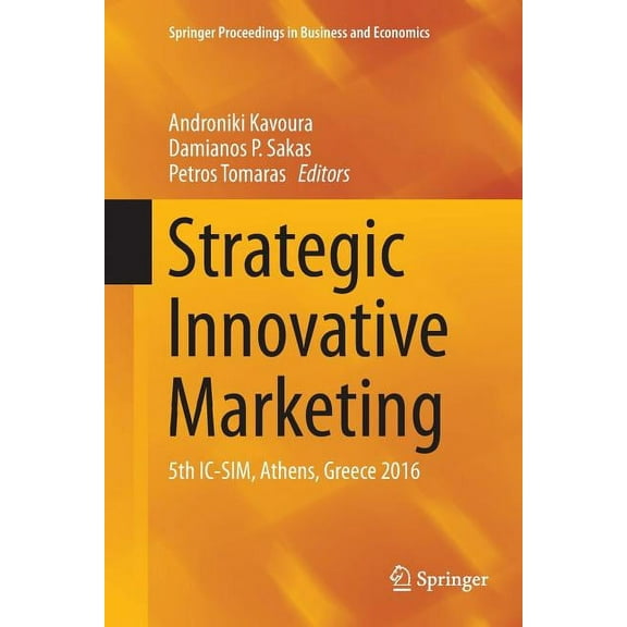 Springer Proceedings in Business and Eco Strategic Innovative Marketing: 5th IC-Sim, Athens, Greece 2016, (Paperback)