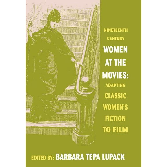 Nineteenth-Century Women at the Movies: Adapting Classic Women's Fiction to Film, (Hardcover)