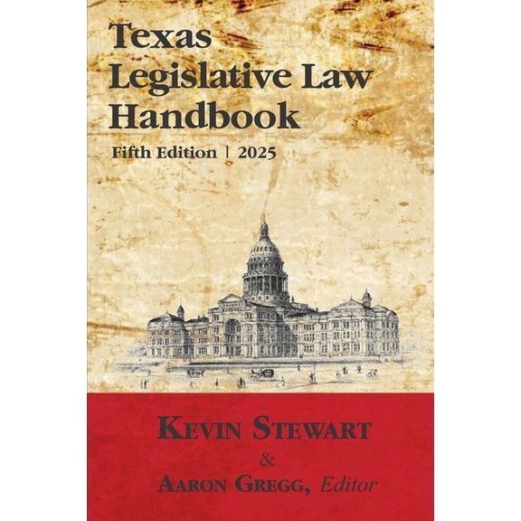 Texas Legislative Law Handbook: Fifth Edition, (Paperback)