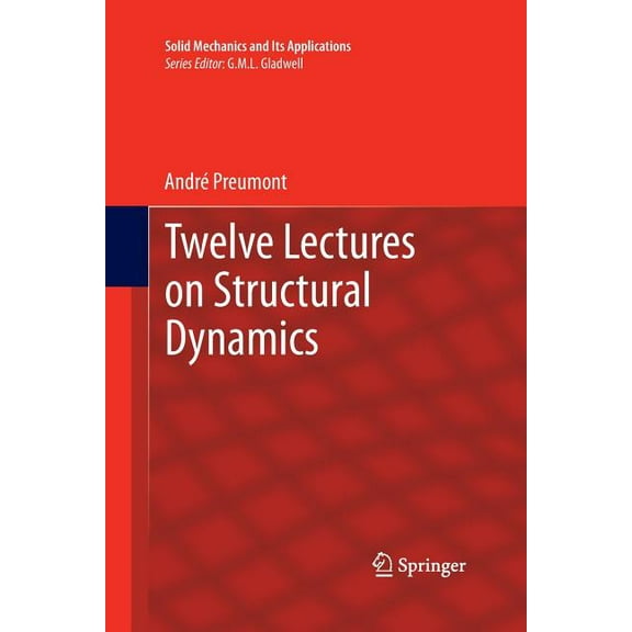 Solid Mechanics and Its Applications Twelve Lectures on Structural Dynamics, Book 198, (Paperback)