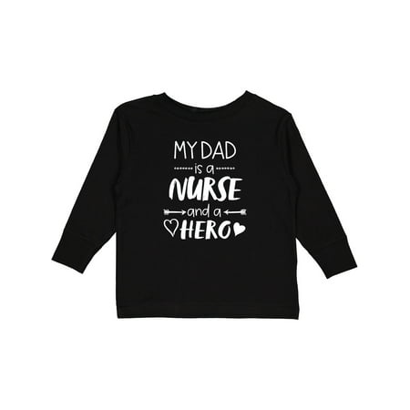 

Inktastic My Dad is a Nurse and a Hero Gift Toddler Boy or Toddler Girl Long Sleeve T-Shirt
