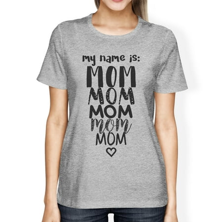 My Name Is Mom Womens Gray Cute Graphic T-Shirt For Mother's Day