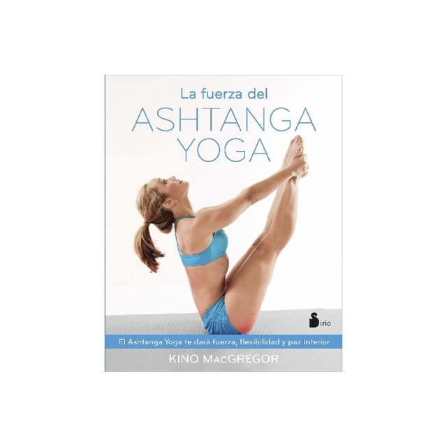 La Fuerza Del Ashtanga Yoga