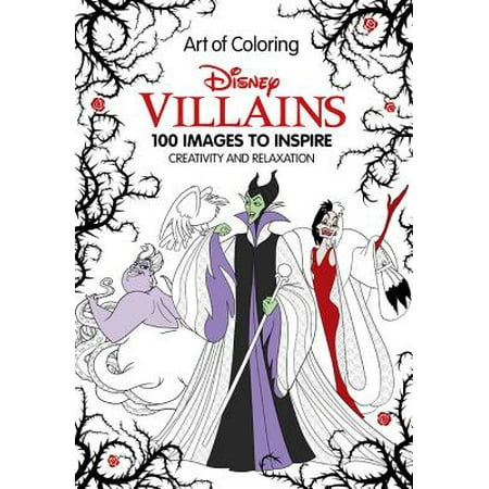 Art of Coloring: Disney Villains: 100 Images to Inspire Creativity and