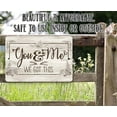 thumbnail image 2 of Metal Sign - You & Me We Got This - Durable Metal Sign - Use Indoor/Outdoor - Makes a Great Couples, Wedding, Anniversary Gift Under $25 (12" x 18"), 2 of 3