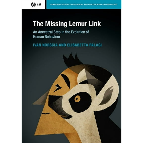 Cambridge Studies in Biological and Evol The Missing Lemur Link: An Ancestral Step in the Evolution of Human Behaviour, Book 74, (Hardcover)