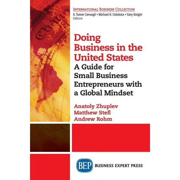 Doing Business in the United States: A Guide for Small Business Entrepreneurs with a Global Mindset (Paperback)