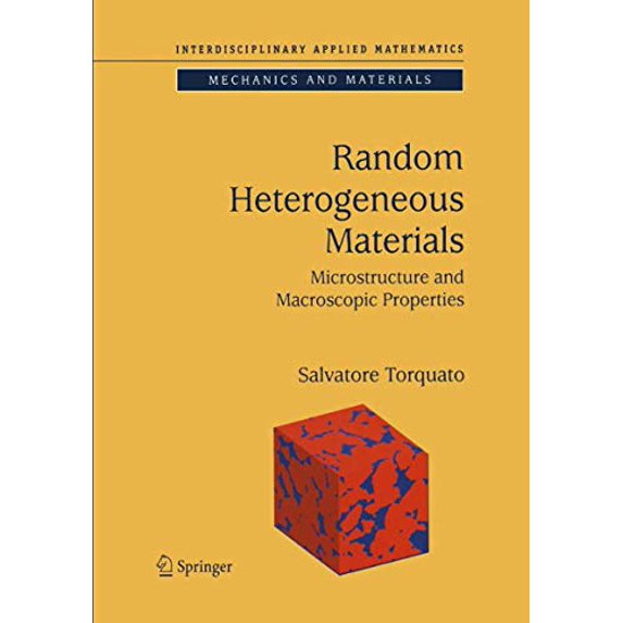 Pre-Owned Random Heterogeneous Materials: Microstructure and Macroscopic Properties (Interdisciplinary Applied Mathematics, 16), 9780387951676, 0387951679, Hardcover, Corrected edition