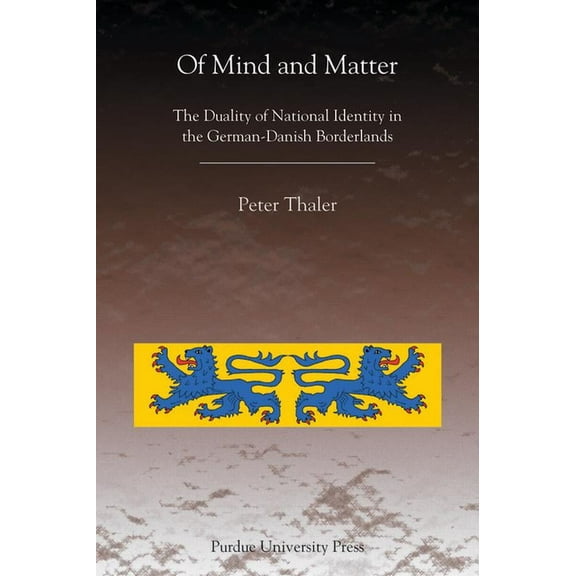 Central European Studies Of Mind and Matter: The Duality of National Identity in the German-Danish Borderlands, (Paperback)