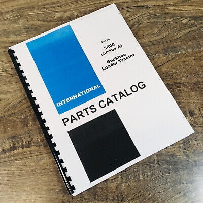 INTERNATIONAL 3600A 3600 SERIES A BACKHOE LOADER TRACTOR PARTS MANUAL CATALOG