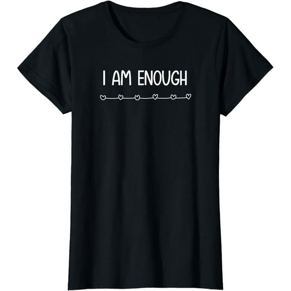 I am Enough, Inspirational And Positive Quotes. T-Shirt
